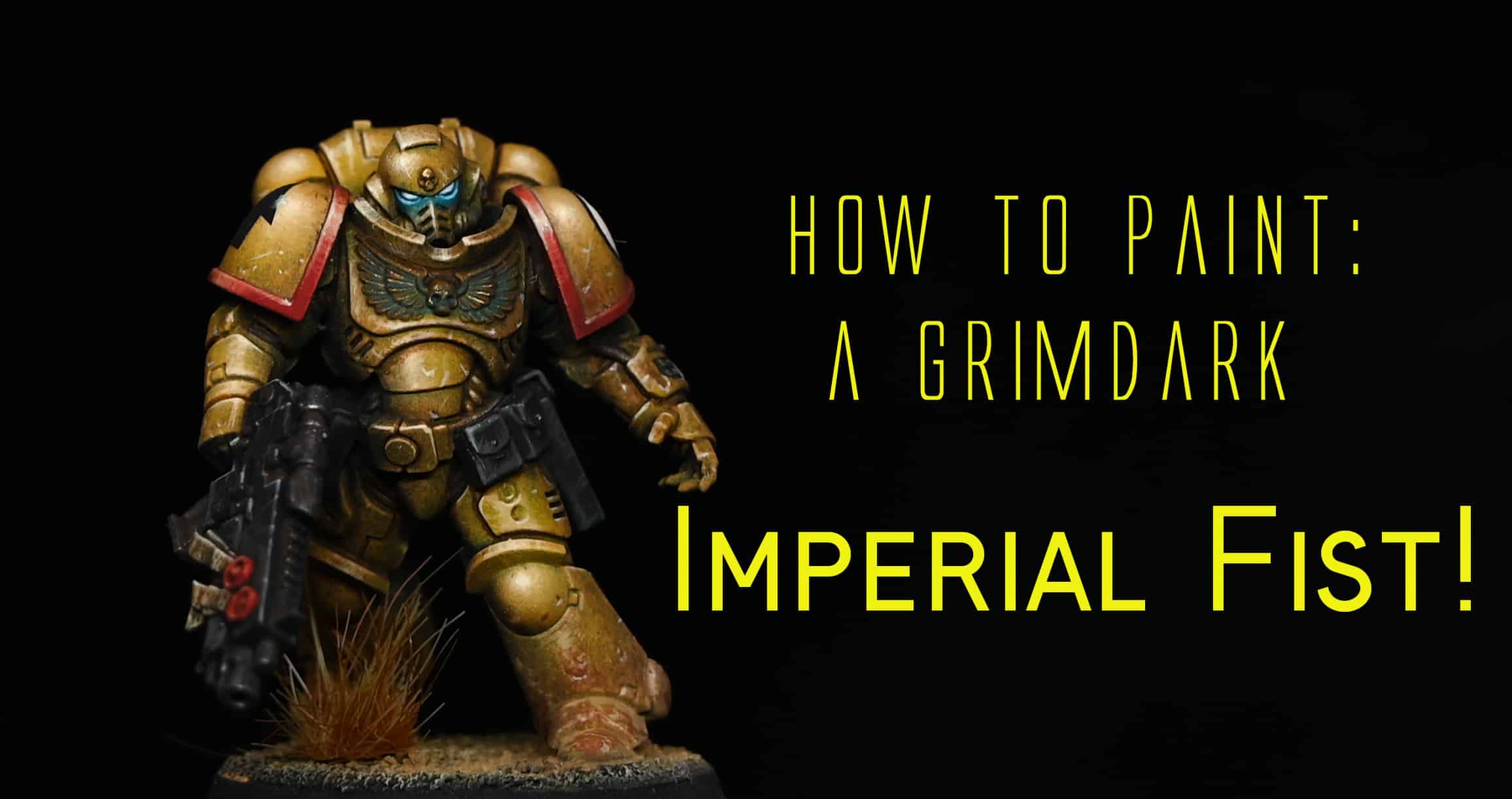How to Paint a Grimdark Imperial Fist