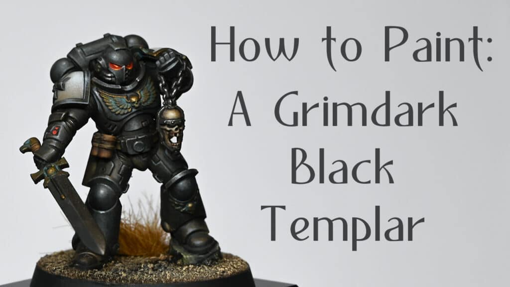 How to Paint a Grimdark Black Templar