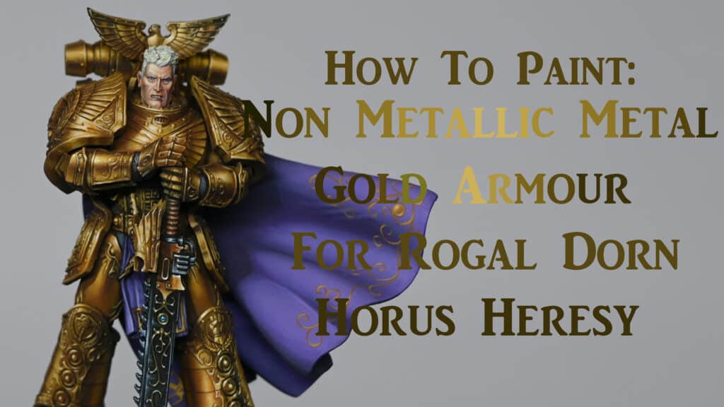 How to Paint Rogal Dorn’s Armour NMM Gold