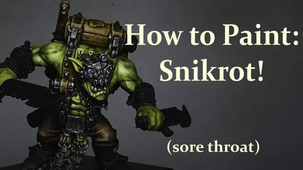 How to Paint Snikrot the Ork!