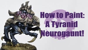 How to Paint a Tyranid Neurogaunt Nodebeast