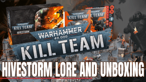 KillTeam Hivestorm Unboxing and Lore!